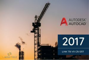 Link tải kèm hướng dẫn cài AutoCAD 2017