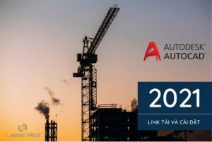 Link tải nhanh Drive kèm hướng dẫn cài AutoCAD 2021