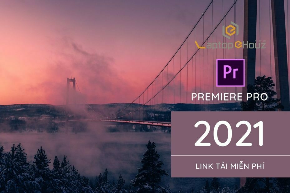 Premiere Pro 2021 - tổng hợp link tải google drive full miễn phí