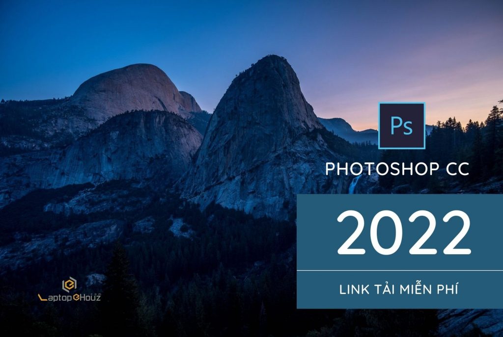 Link tải Adobe Photoshop CC 2022 bản quyền 100% từ Google Drive